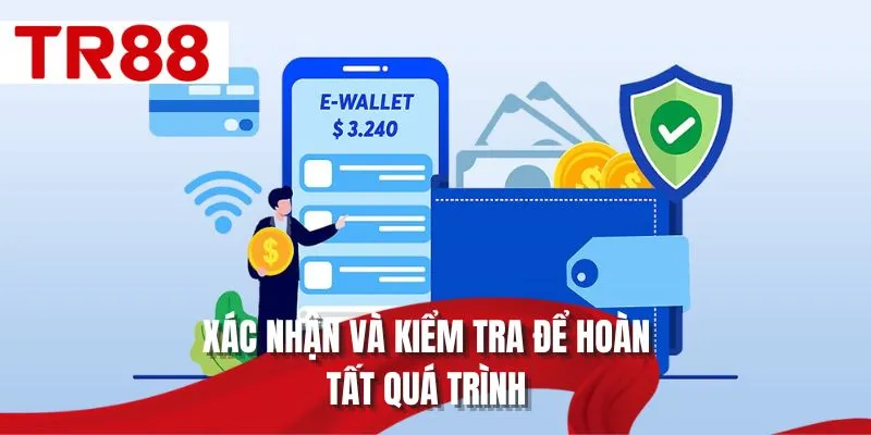 Xác nhận và kiểm tra để hoàn tất quá trình