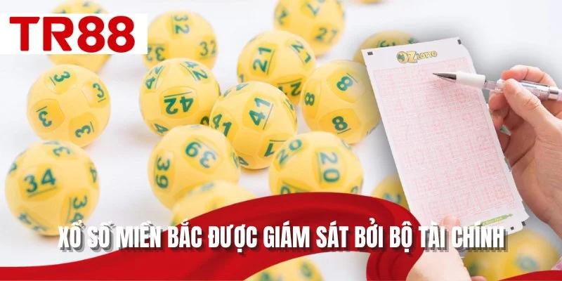 Xổ số miền Bắc được giám sát bởi bộ Tài chính